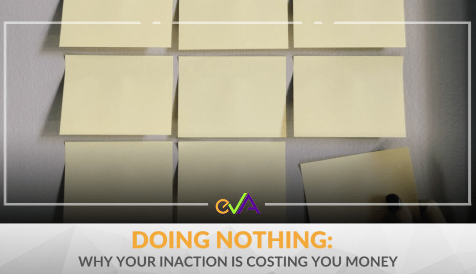 Sticky notes on the wall Doing Nothing: Why your inaction is costing you money